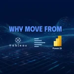 Why Move from Tableau to Power BI? Key Benefits and Best Practices for a Smooth Transition