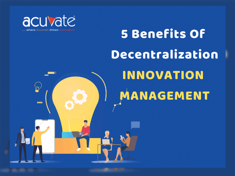 5 Benefits Of Decentralized Innovation Management