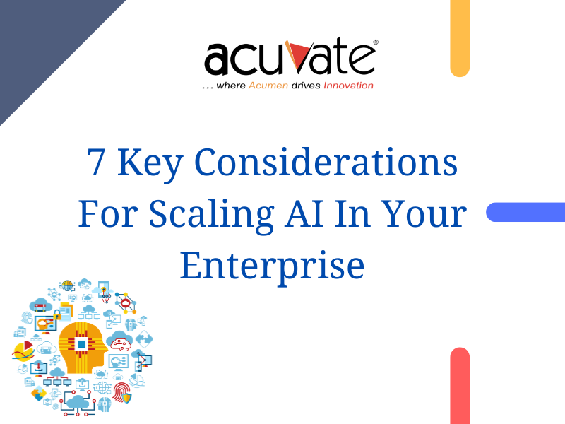 7 Key Considerations For Scaling AI In Your Enterprise