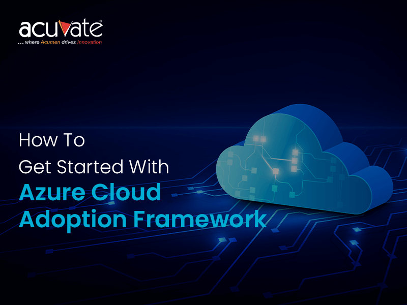 How To Get Started With Azure Cloud Adoption Framework