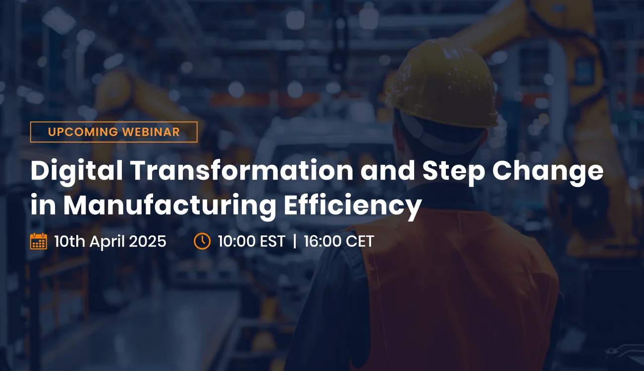 Digital Transformation and Step Change in Manufacturing Efficiency-April