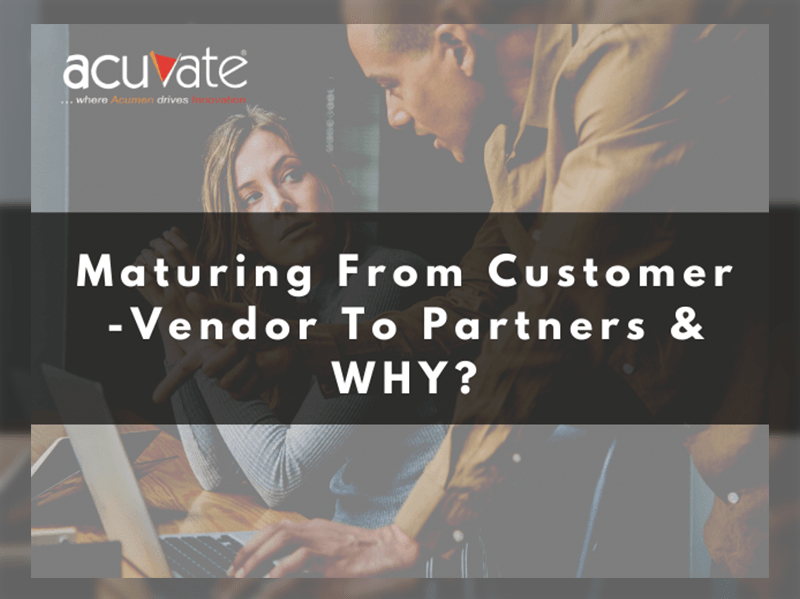 Maturing From Customer-Vendor To Partners And Why