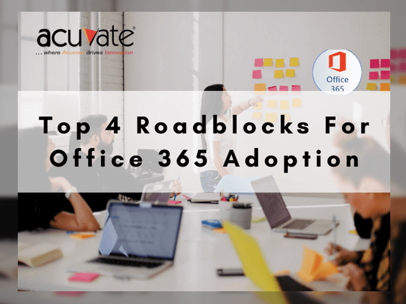 Top 4 Roadblocks For Office 365 Adoption