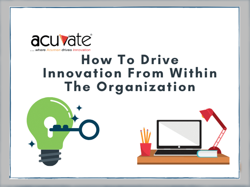 How To Drive Innovation From Within The Organization