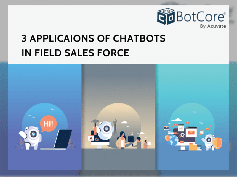 3 Applications Of Chatbots In Field Sales Force