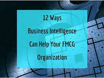12 Ways Business Intelligence Can Help Your FMCG Organization