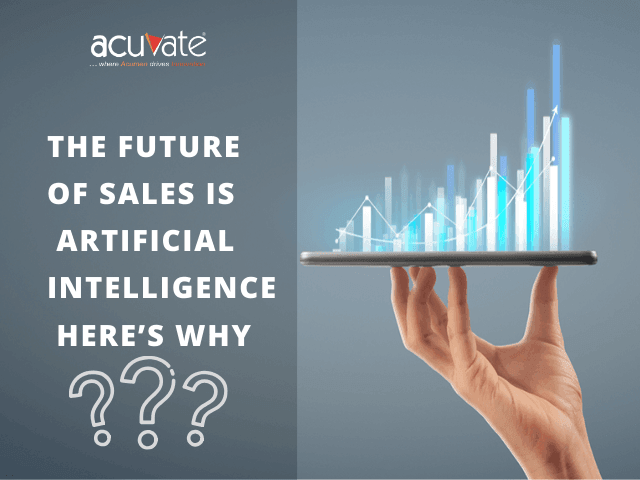 The Future Of Sales Is Artificial Intelligence Here’s Why