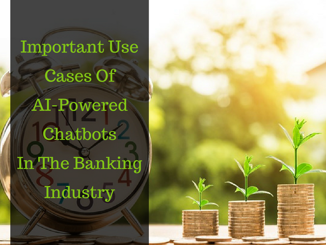 Important Use Cases Of AI-Powered Chatbots In The Banking Industry