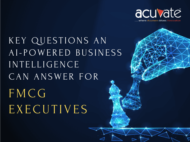 Key Questions An AI-Powered Business Intelligence Can Answer For FMCG Executives