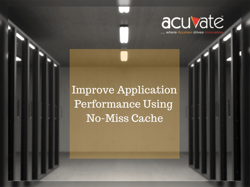 Improve Application Performance Using No-Miss Cache