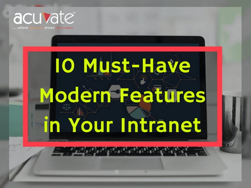 10 Must Have Modern Features In Your Intranet