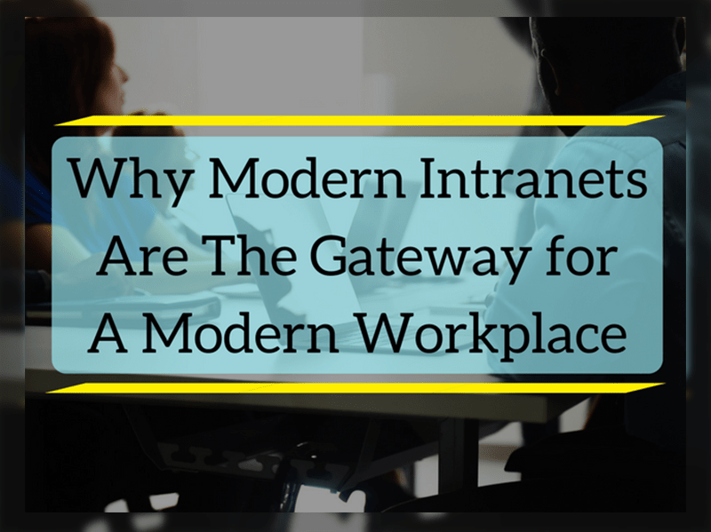 Why Modern Intranets Are The Gateway For A Modern Workplace