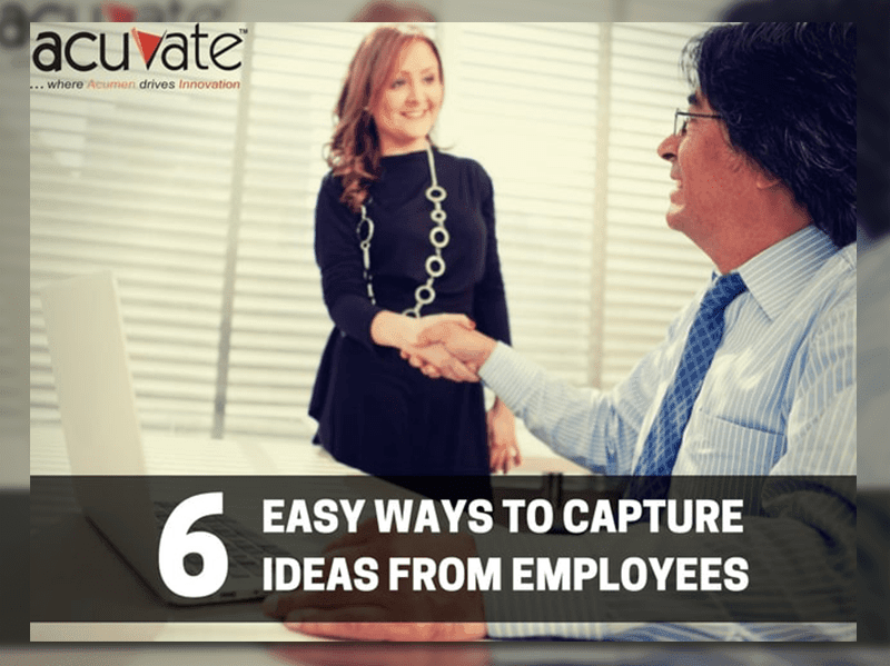 6 Easy Ways To Capture Ideas From Employees