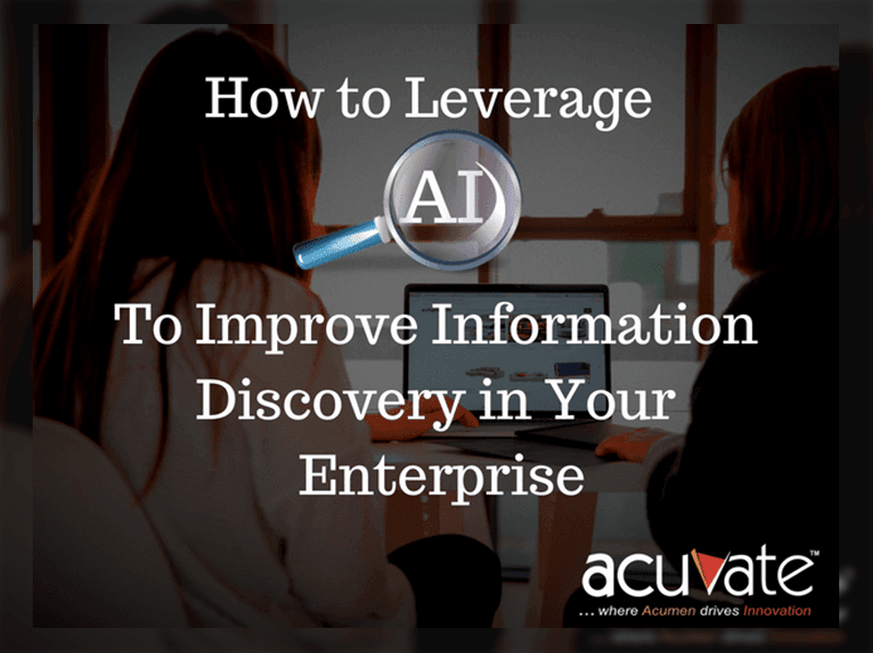 How To Leverage AI To Improve Information Discovery In Your Enterprise