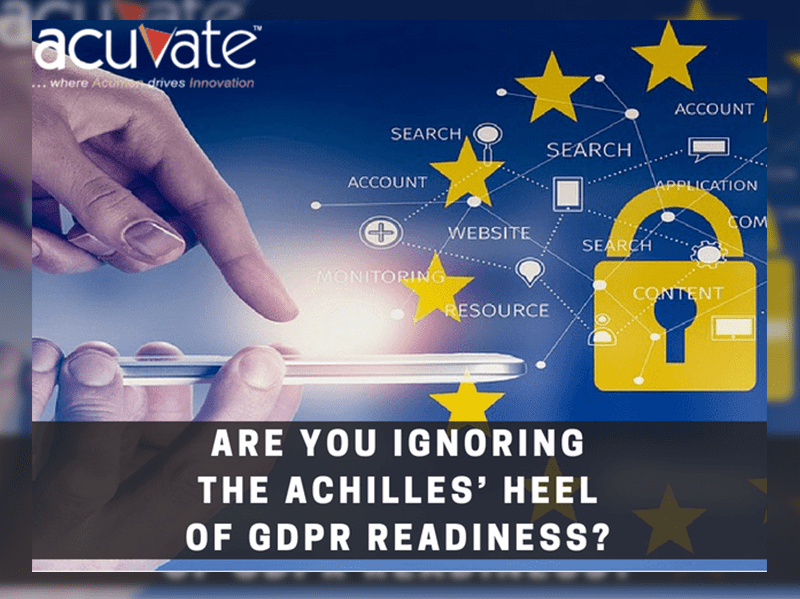 Are You Ignoring The Achilles Heel Of GDPR Readiness