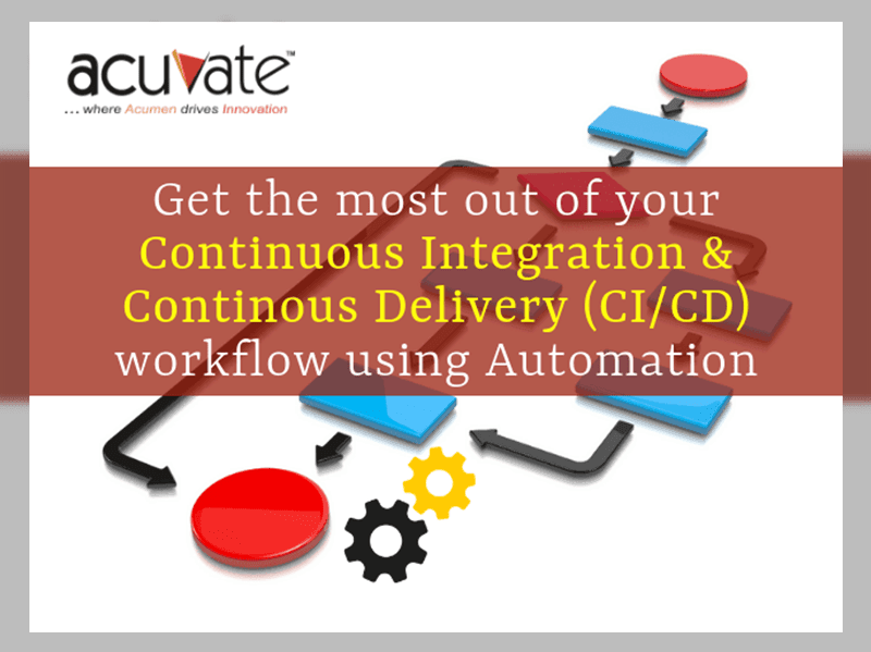 Get The Most Out Of Your Continuous Integration & Continous Delivery CI-CD Workflow Using Automation