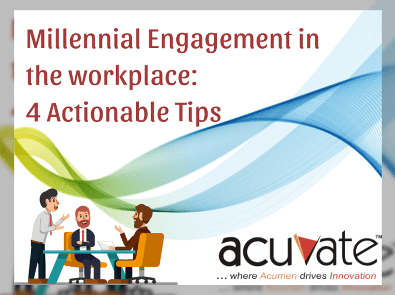 Millennial Engagement In The Workplace 4 Actionable Tips