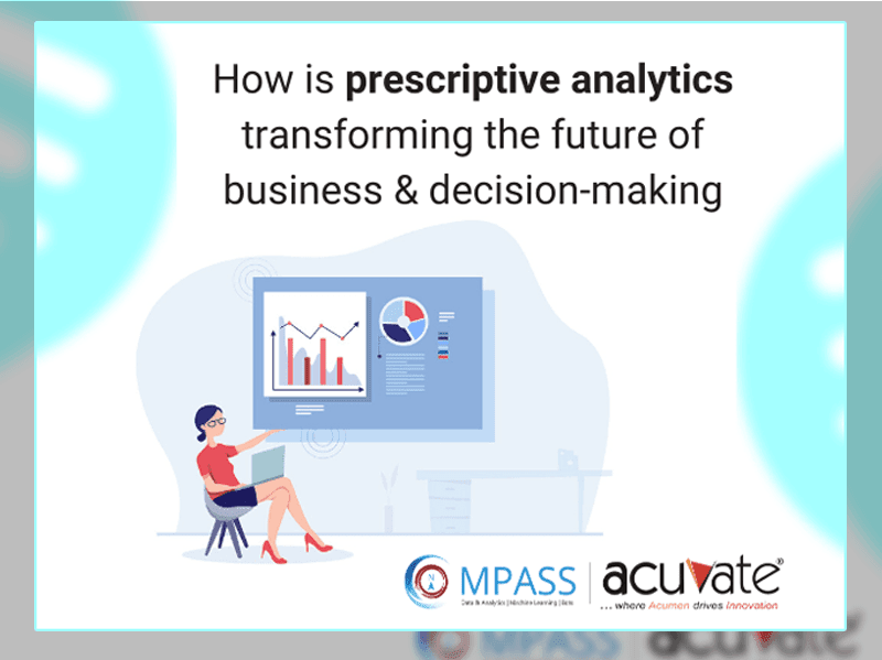 How Is Prescriptive Analytics Transforming The Future Of Business And Decision-Making
