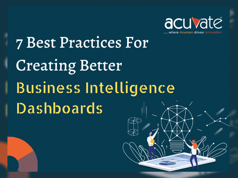 7 Best Practices For Creating Better Business Intelligence Dashboards