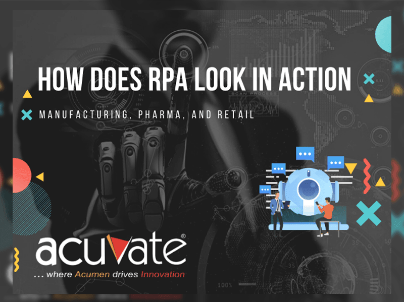 How Does RPA Look In Action- Manufacturing, Pharma And Retail