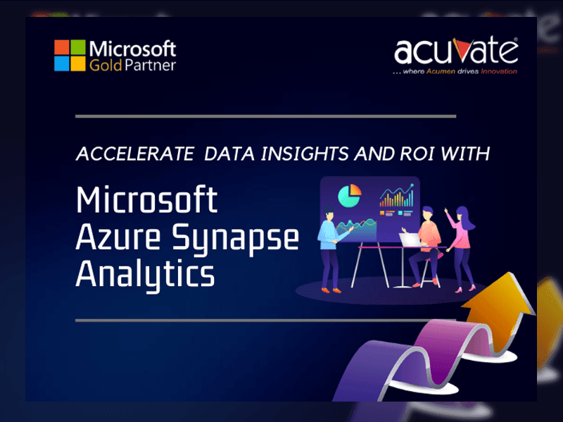 Accelerate Data Insights And ROI With Microsoft Azure Synapse Analytics