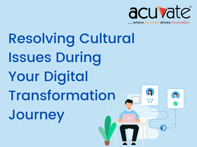 Resolving Cultural Issues During Your Digital Transformation Journey