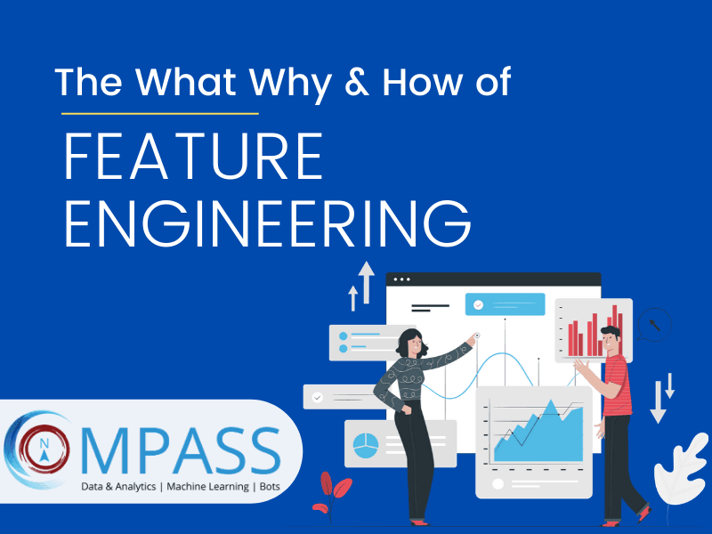 The What Why And How Of Feature Engineering