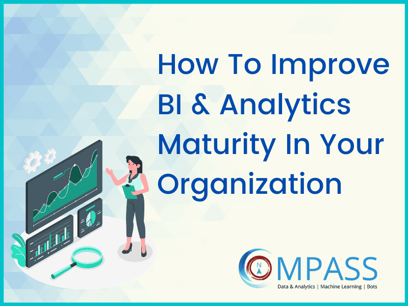 How To Improve BI & Analytics Maturity In Your Organization