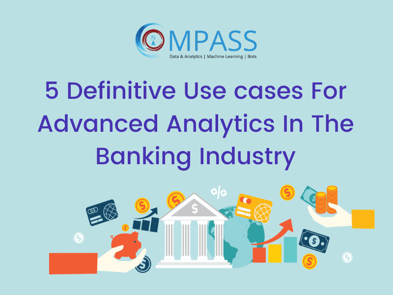 5 Definitive Use Cases For Advanced Analytics In The Banking Industry