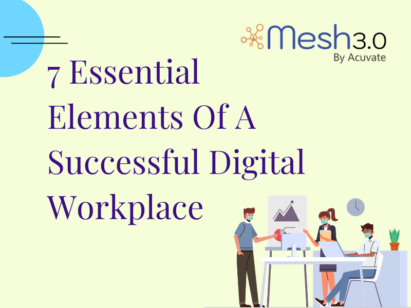 7 Essential Elements Of A Successful Digital Workplace