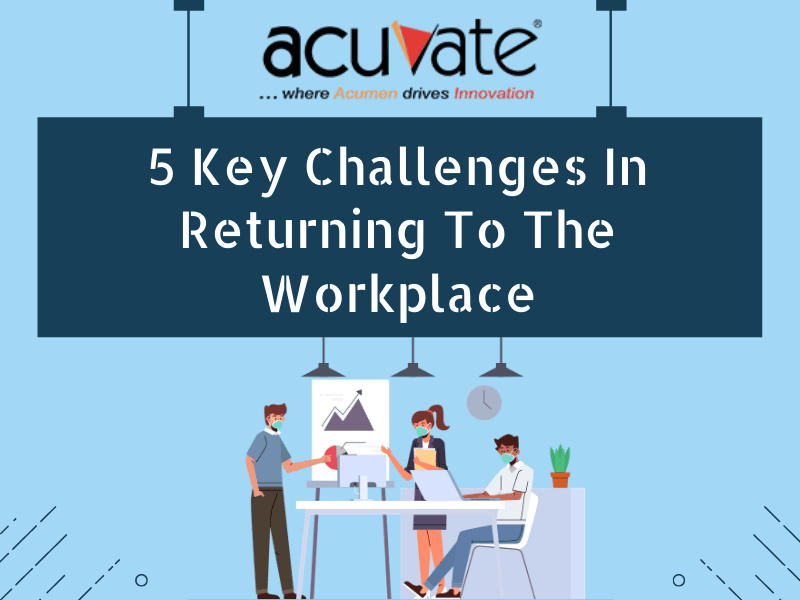 5 Key Challenges In Returning To The Workplace