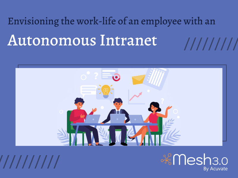 Envisioning The Work-Life Of An Employee With An Autonomous Intranet