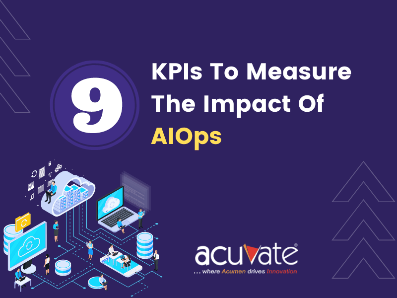 9 KPIs To Measure The Impact Of AIOps