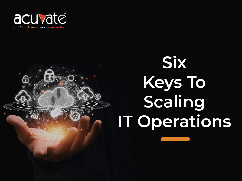 Six Keys To Scaling IT Operations