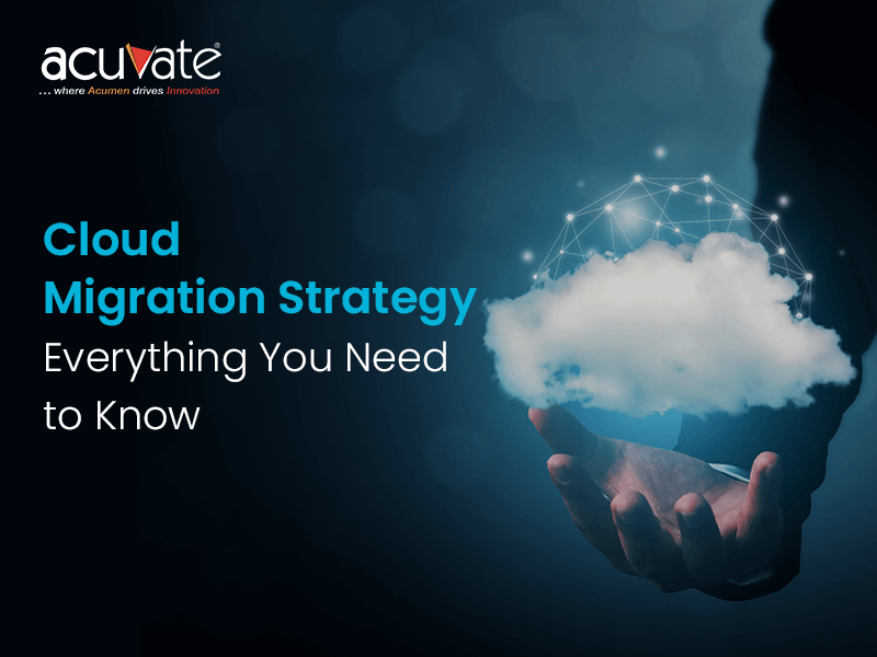 Cloud Migration Strategy Everything You Need To Know