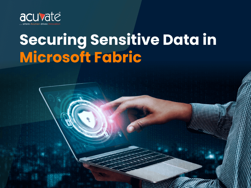Securing Sensitive Data in Microsoft Fabric: Best Practices for Data Masking and Encryption