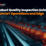 Product Quality Inspection using Microsoft Azure IoT Operations and Edge Device
