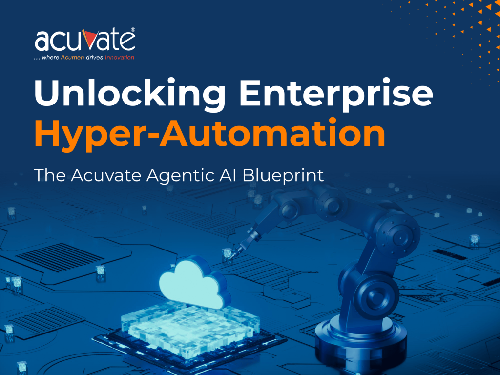 Unlocking Enterprise Hyper-Automation-The Acuvate Agentic AI Blueprint