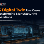 25 Digital Twin Use Cases Transforming Manufacturing Operations