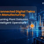 Connected Digital Twins in Manufacturing Turning Plant Data into Intelligent Operations