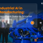 Industrial AI in Manufacturing From Plant Data to Smarter Operations-Blog